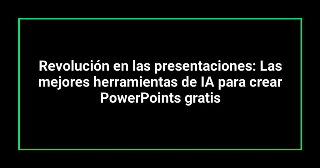 Revolución en las presentaciones: Las mejores herramientas de IA para crear PowerPoints gratis